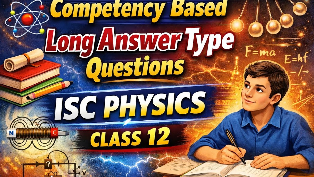 Competency based long type questions for ISC Physics boards 