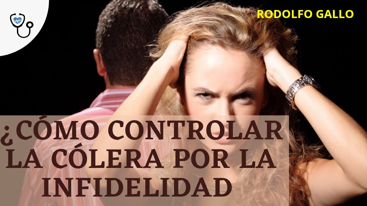Cómo controlar la cólera por la infidelidad