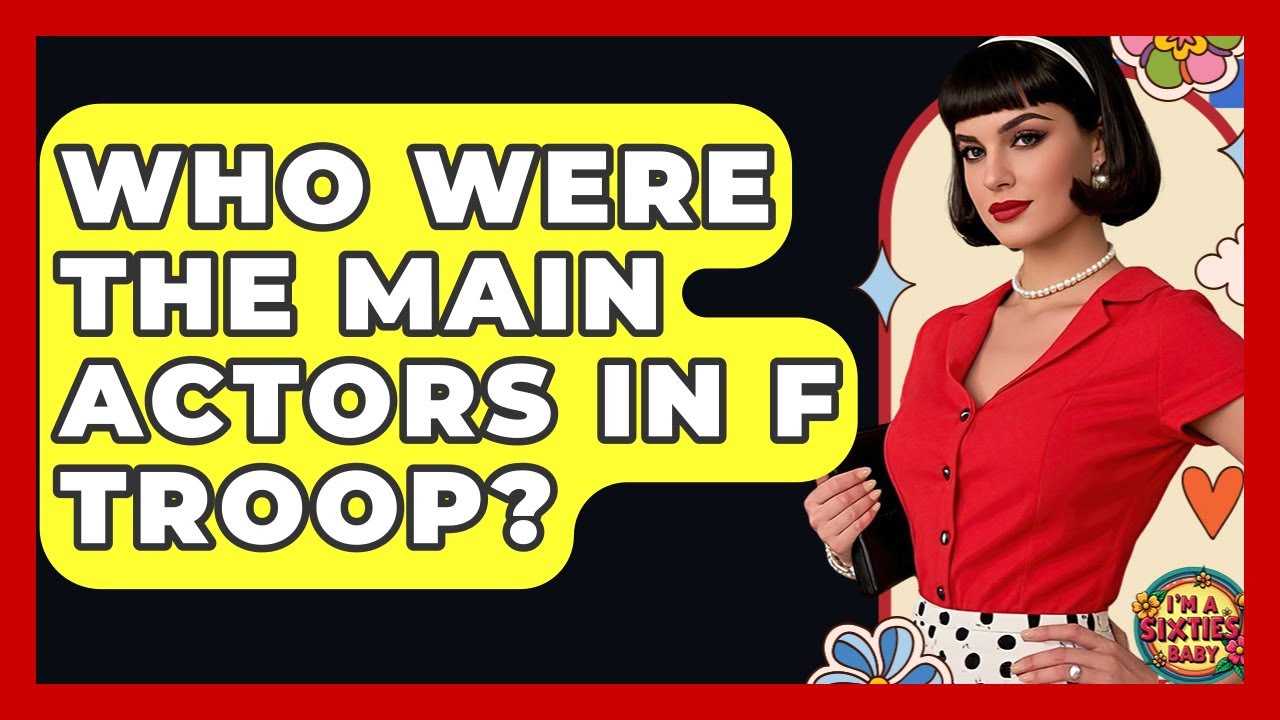 Who Were The Main Actors In F Troop? - I'm a 60s Baby