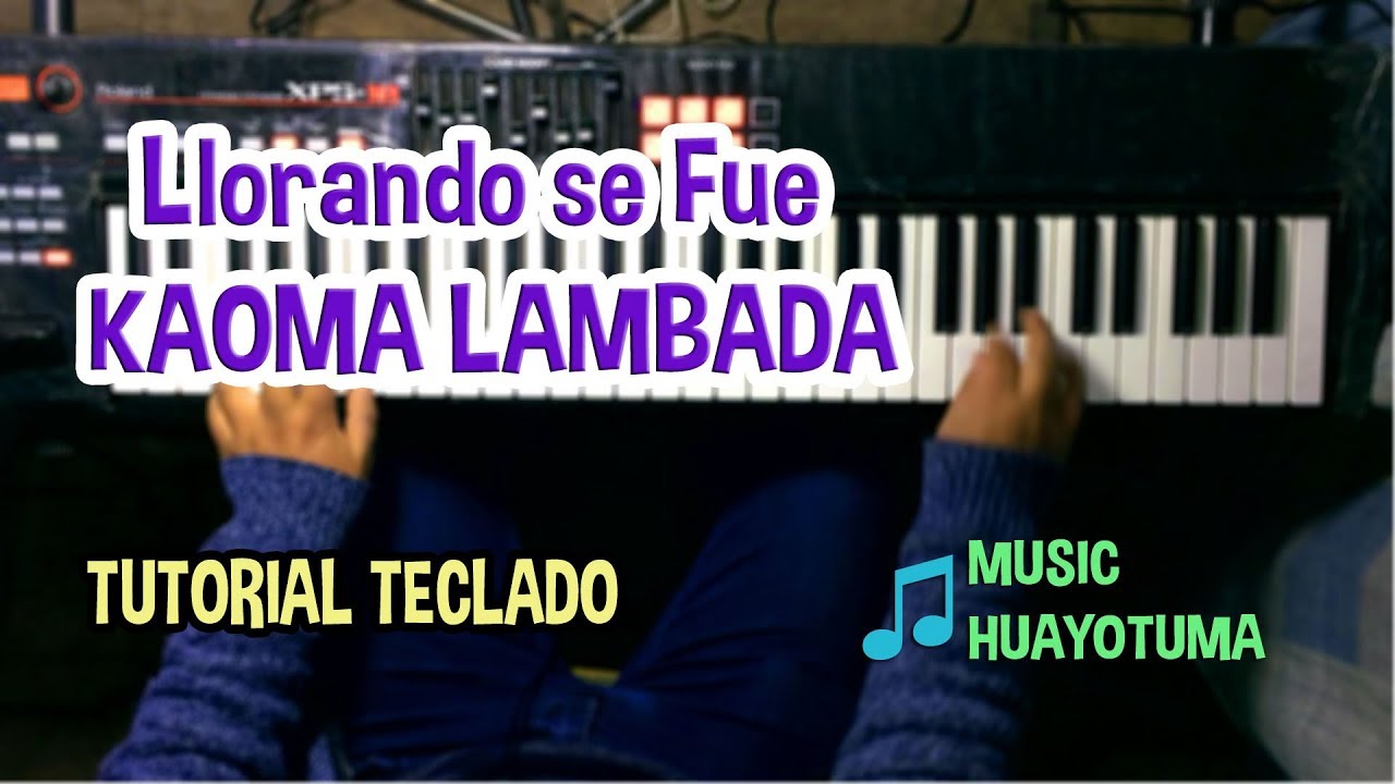 Llorando se Fue / KAOMA LAMBADA TUTORIAL TECLADO