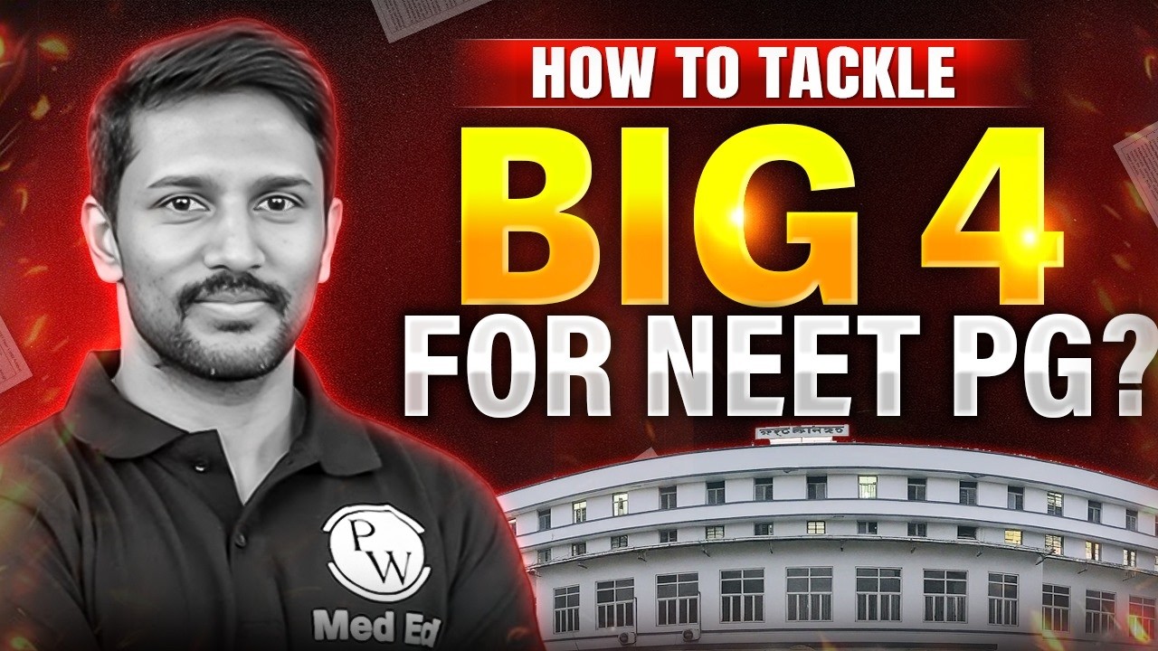 NEET PG Strategy 2026: Last Minute Crash Course for Big 4 (Medicine, Surgery, Obs/Peds)