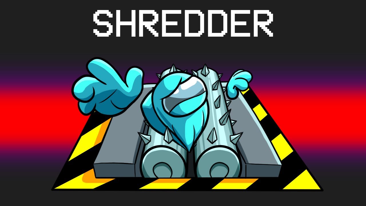 I Shredded Among Us