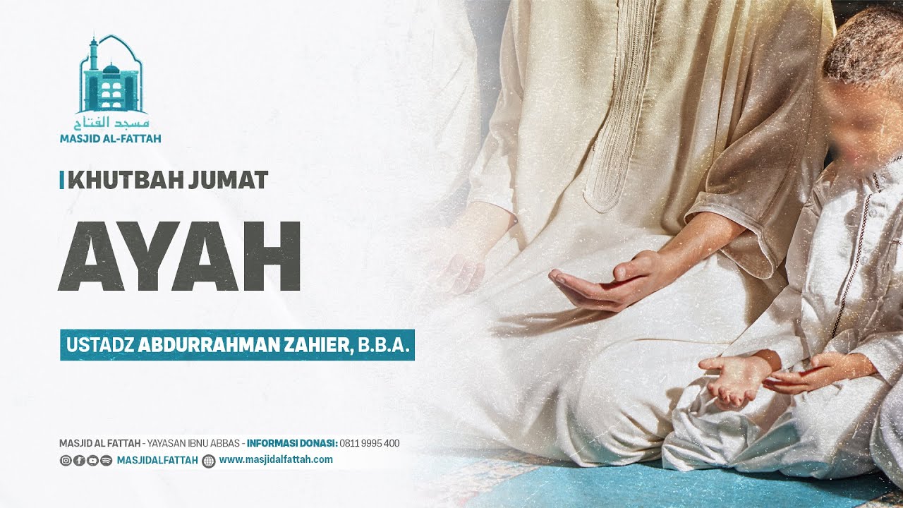 KHUTBAH JUM'AT | AYAH | USTADZ ABDURRAHMAN ZAHIER