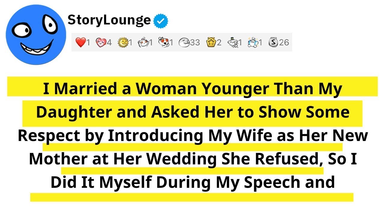 I Married a Woman Younger Than My Daughter and Asked Her to Show Some Respect by Introducing My W