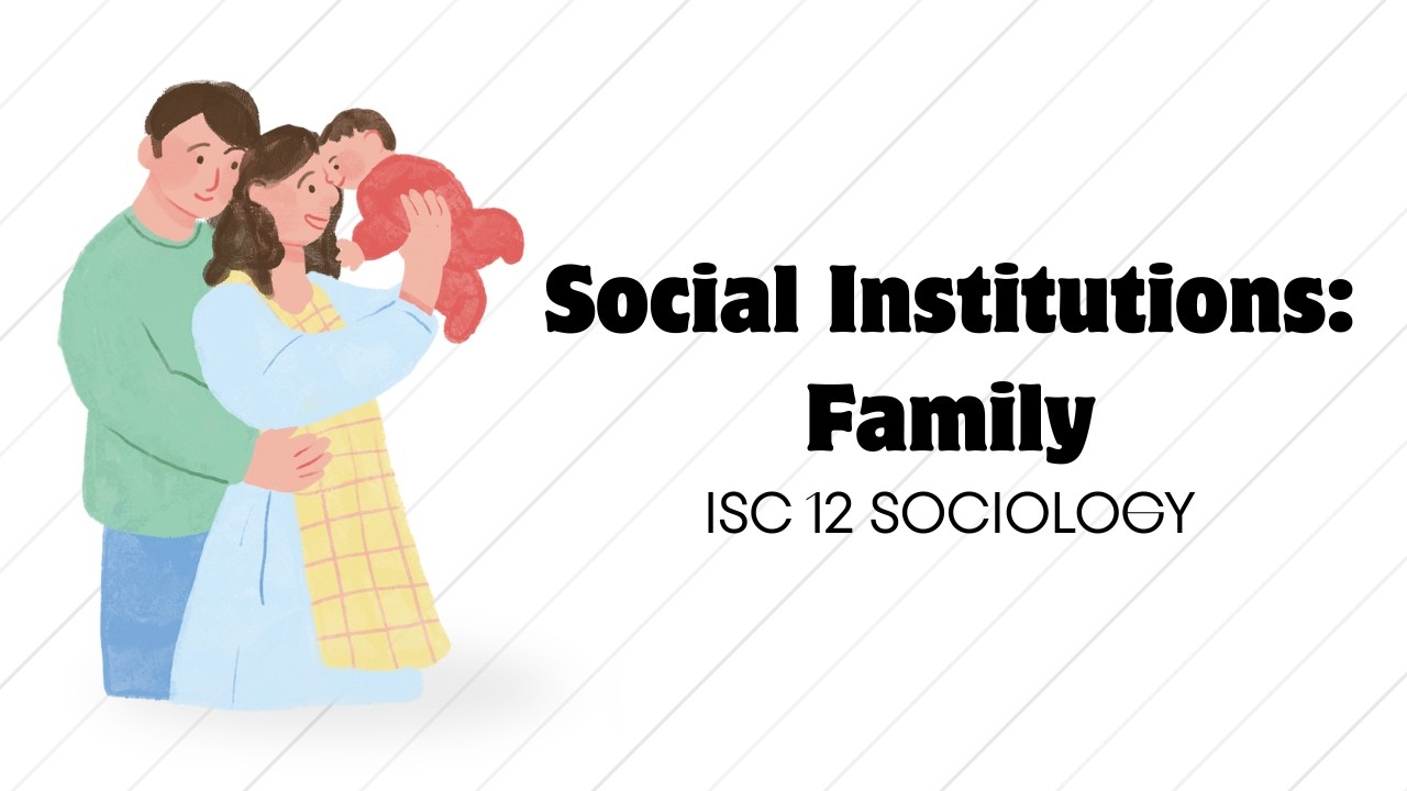 Family - Social Institutions | ISC 12 SOCIOLOGY Unit 1 | The ISC Guide