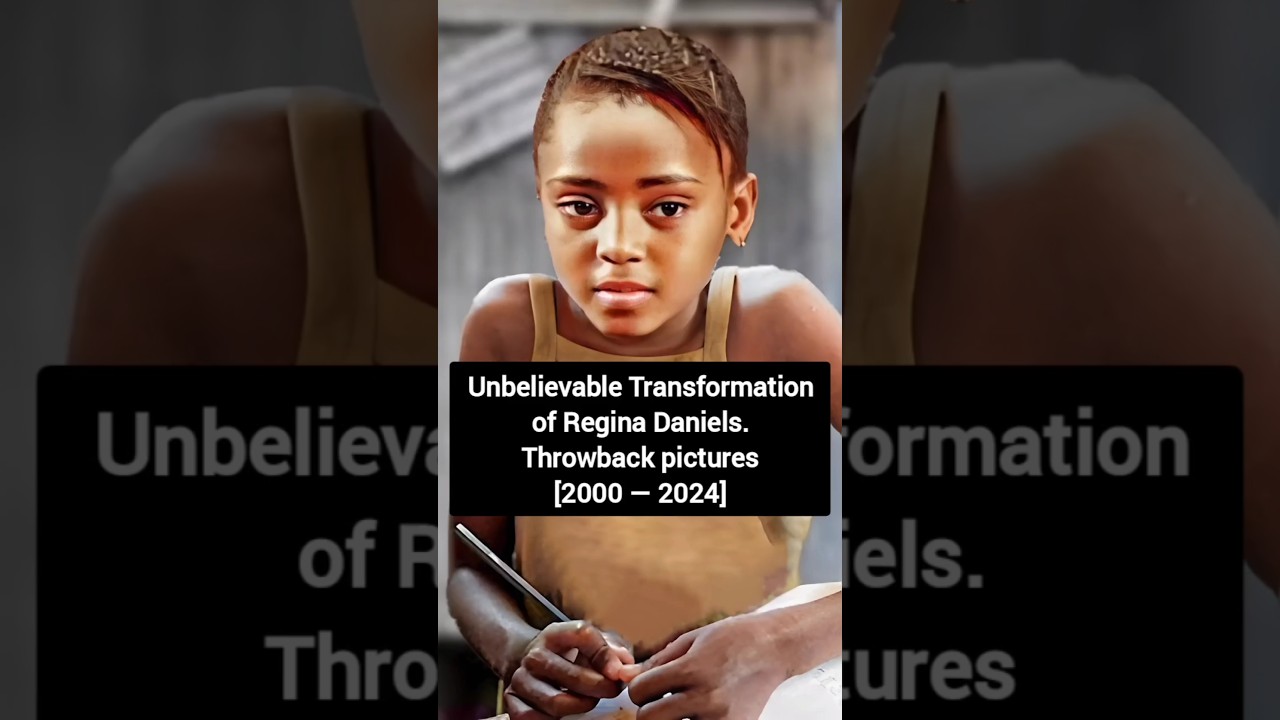 Unbelievable Transformation of Regina Daniels | Throwback pictures [2000 &mdash; 2024] #reginadaniel