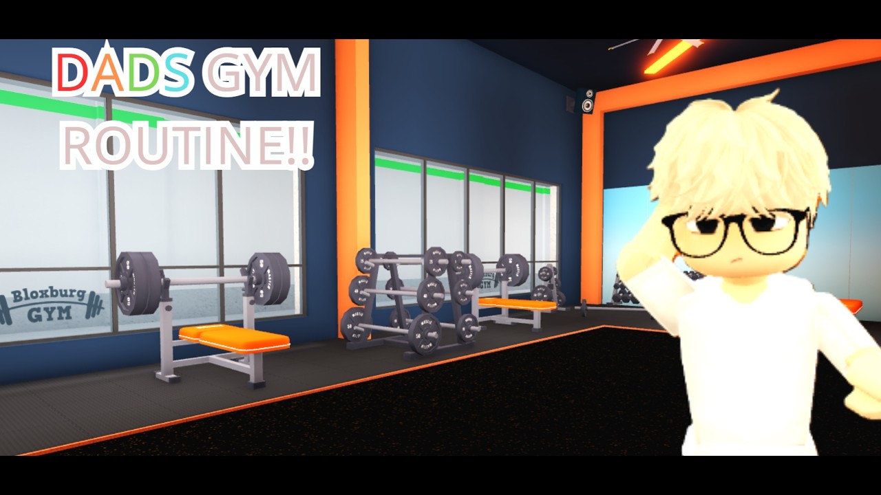 DADS GYM ROUTINE( IN BLOXBURG)