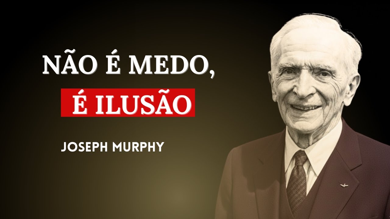 O Medo NÃO é Real... É uma Ilusão — Como Programar o Subconsciente para o Sucesso | Joseph Murphy