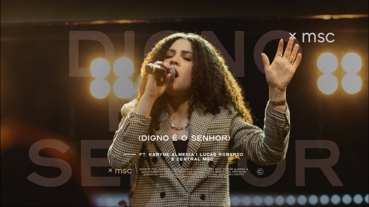 Digno é o Senhor (Ao Vivo) - Central MSC, Karyne Almeida, Lucas Roberto Carvalho