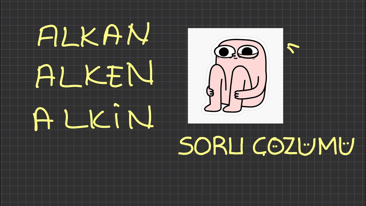 ALKAN ALKEN VE ALKİNLERDE SORU ÇÖZÜMÜ