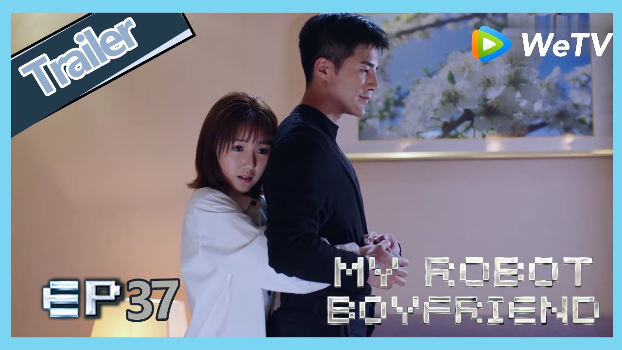 【ENG SUB】My Robot Boyfriend EP37 trailer Mo Bai tells Meng Yan truth about he is a robot?