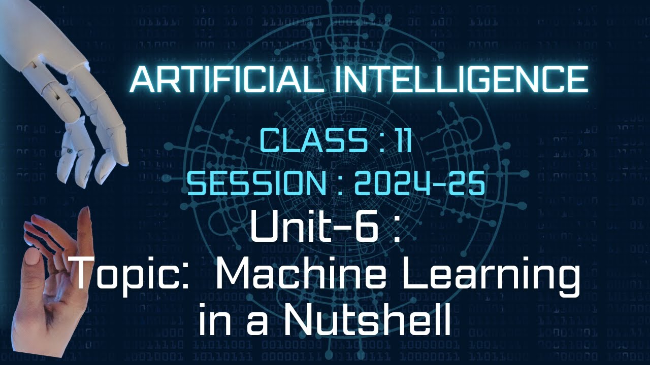 Machine Learning Algorithms||Unit-6|| ML in a Nutshell ||ARTIFICIAL INTELLIGENCE||Class-11 AI ||CBSE