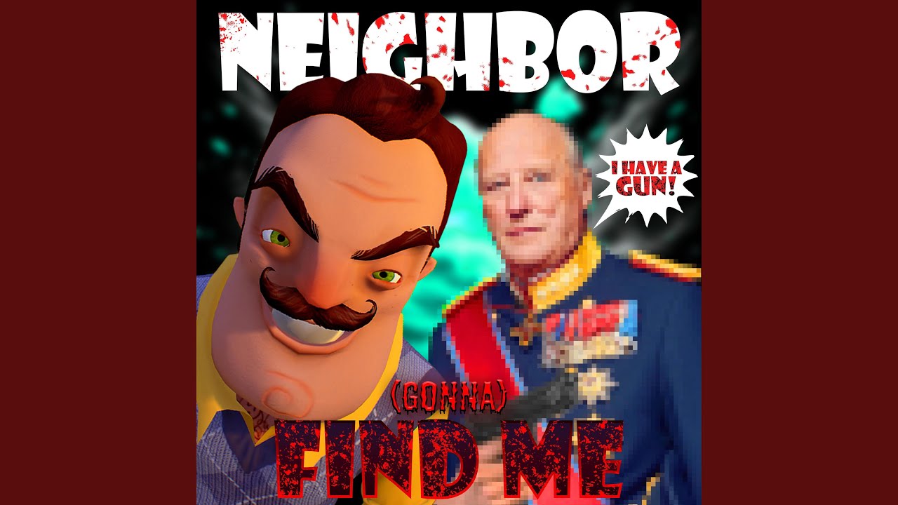 Neighbor Gonna Find Me (I Have a Gun)