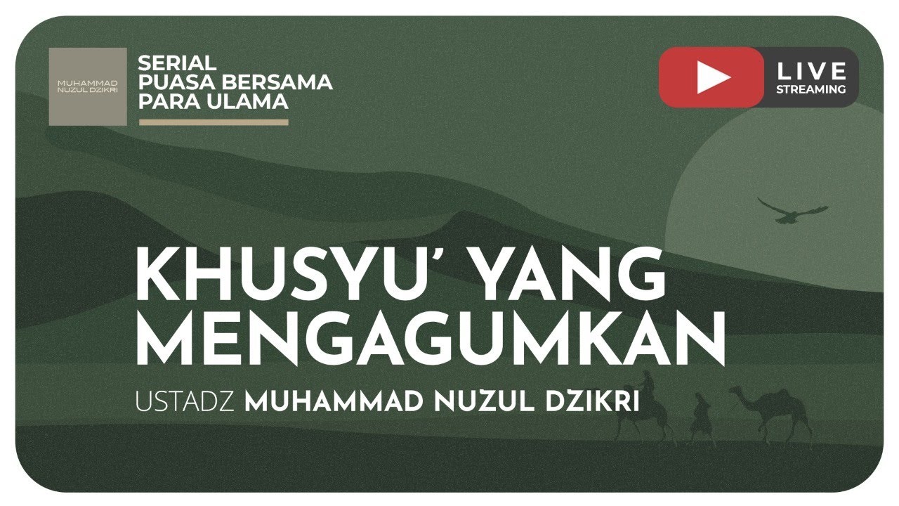 21. KHUSYU' YANG MENGAGUMKAN | Kajian Tematik