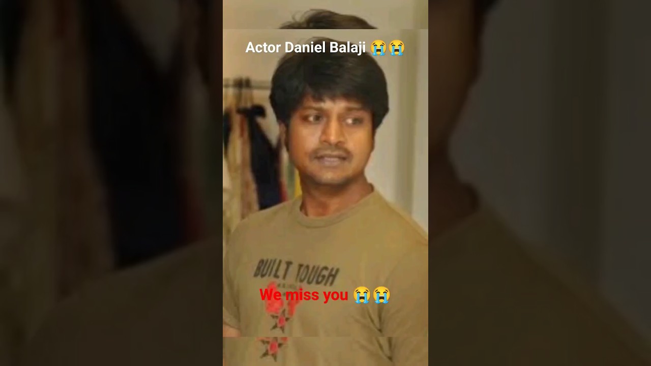 Rip😭😭actor Daniel Balaji 😭😭we miss you 😭😭