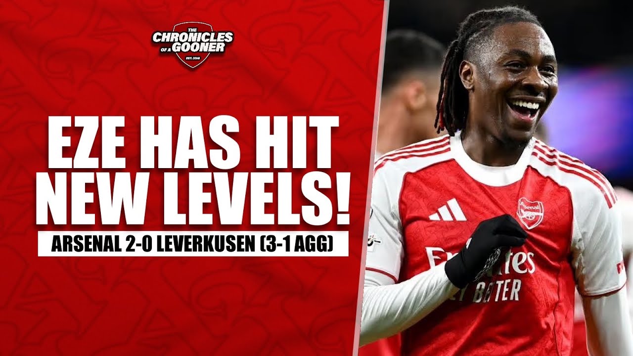 ARSENAL 2-0 BAYER LEVERKUSEN: EZE SCORES A STUNNER & RICE CONFIRMS PLACE IN THE QUARTER-FINALS!