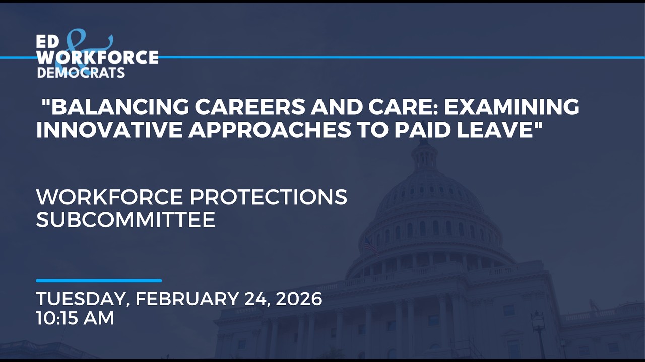 “Balancing Careers and Care: Examining Innovative Approaches to Paid Leave”