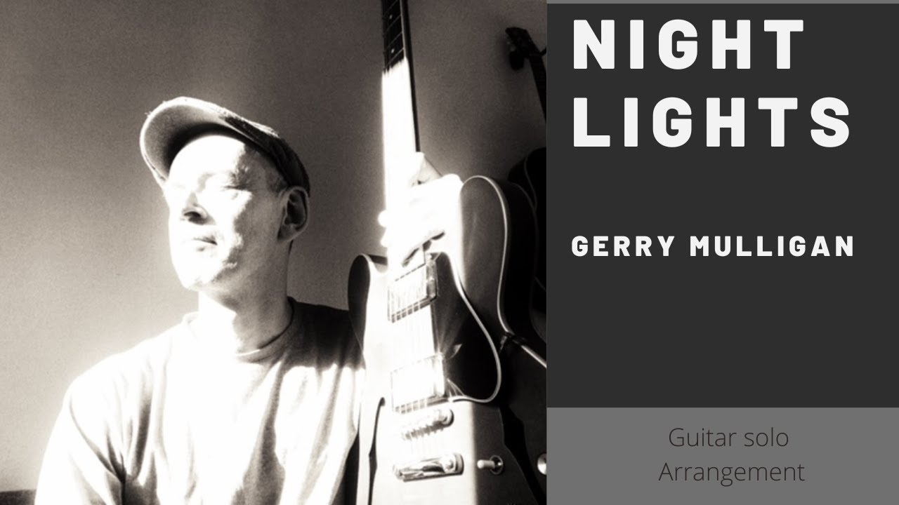 Night Lights . Gerry Mulligan for solo guitar !