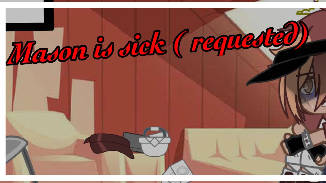 Mason is sick ( requested) - my au-  .P. Michael x p. mason.