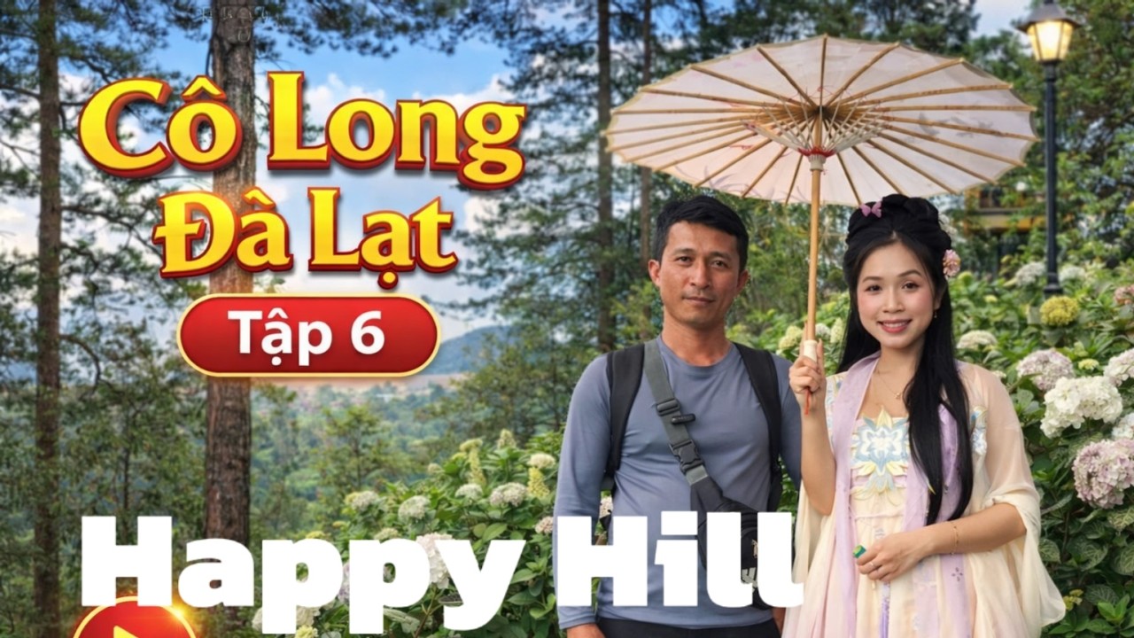 Cô Long Đà Lạt Tập 6, Happy Hill.