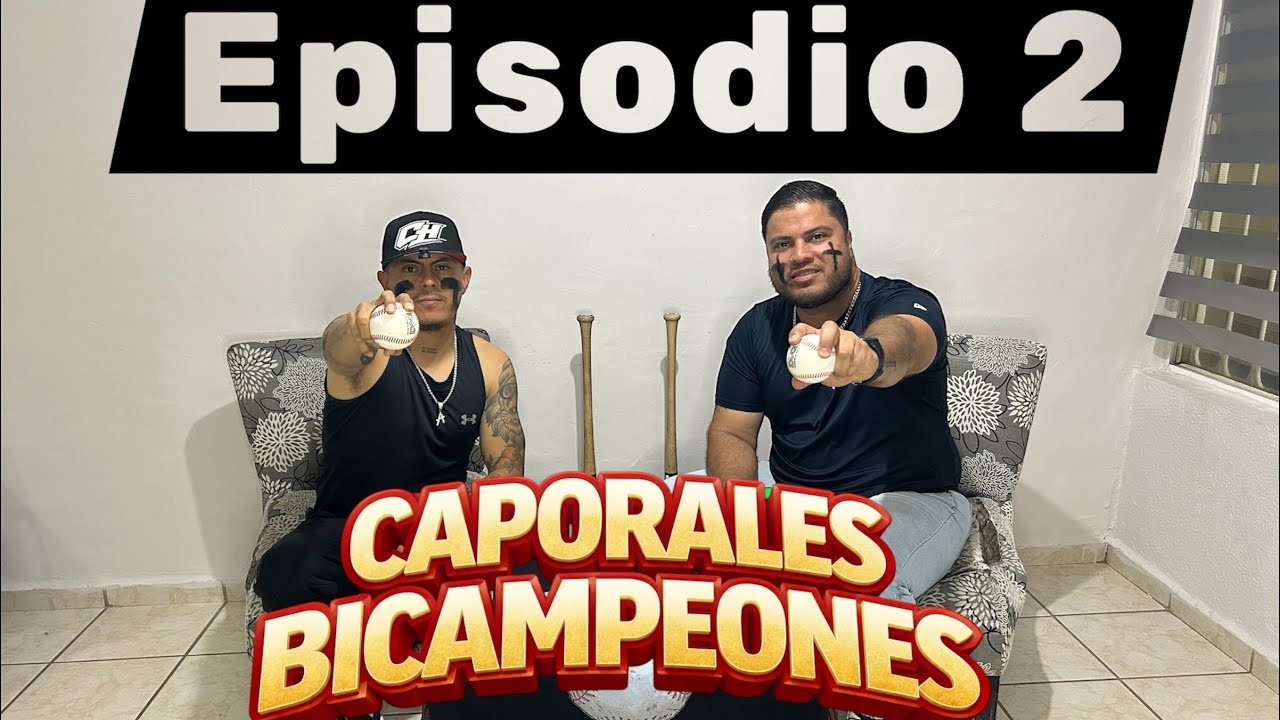 Caporales Bicampeones La Beisboliza Ep. 2 