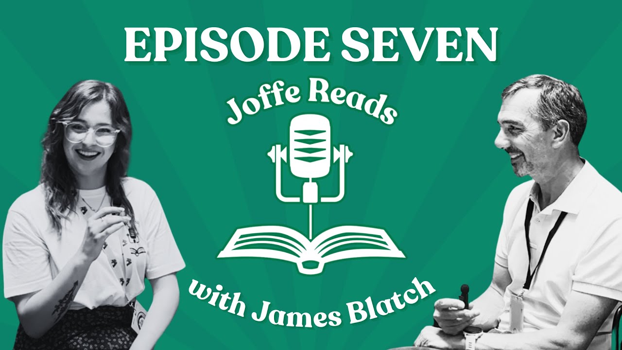 Joffe Reads: Episode 7 featuring James Blatch!