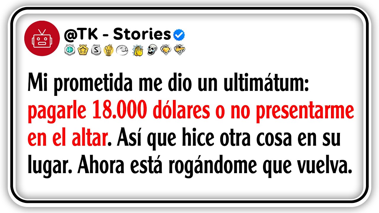 Mi prometida me dio un ultimátum: pagarle 18.000 dólares o no presentarme en el altar. Así que...