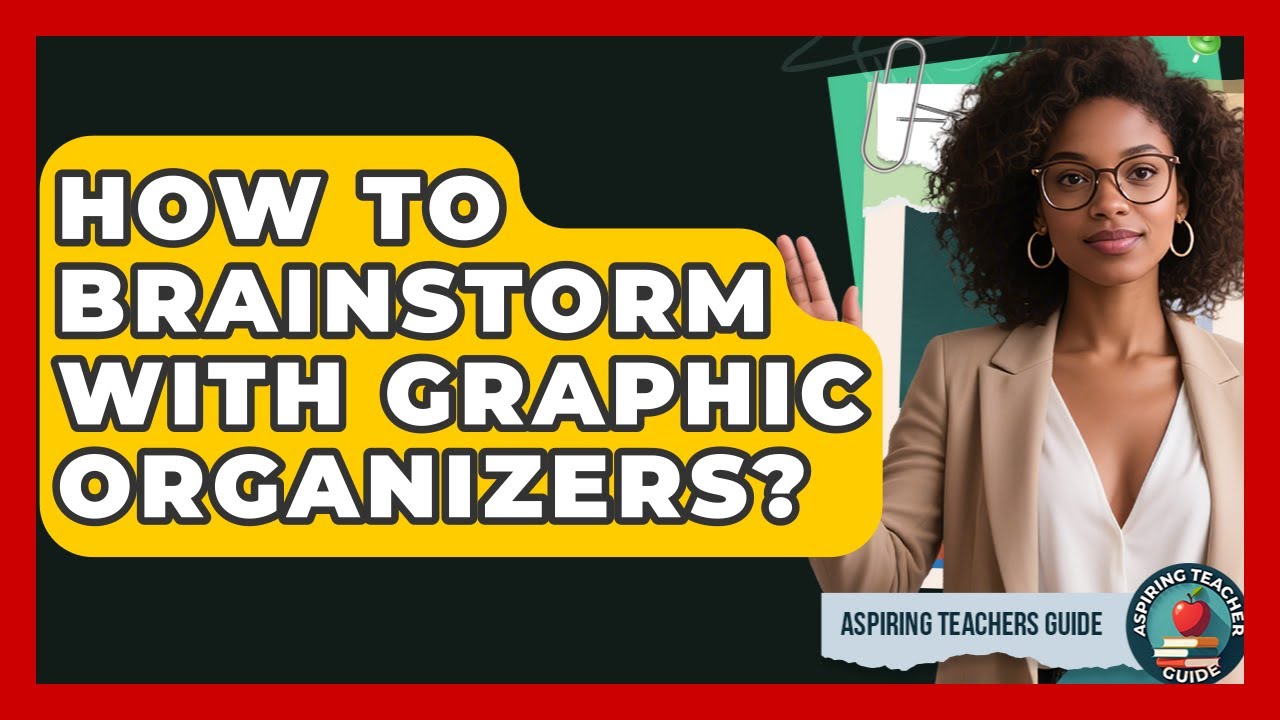 How To Brainstorm With Graphic Organizers? - Aspiring Teacher Guide