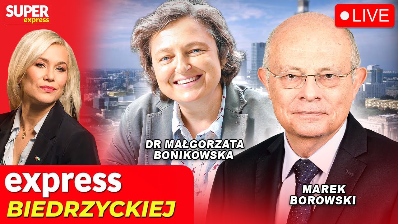 🔴 EXPRESS BIEDRZYCKIEJ | MAREK BOROWSKI, DR MAŁGORZATA BONIKOWSKA [NA ŻYWO]