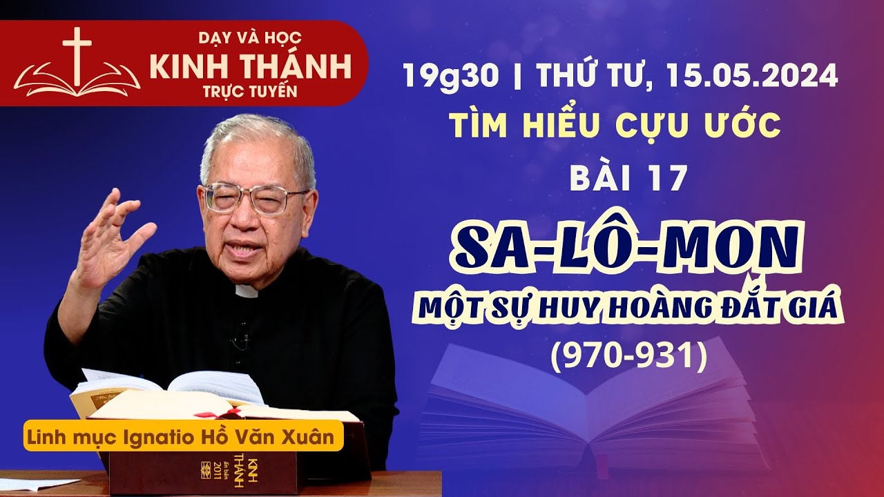 📖 Bài 17: Sa-lo-môn, một sự huy hoàng đắt giá (970-931) | TÌM HIỂU CỰU ƯỚC | 15-5-2024