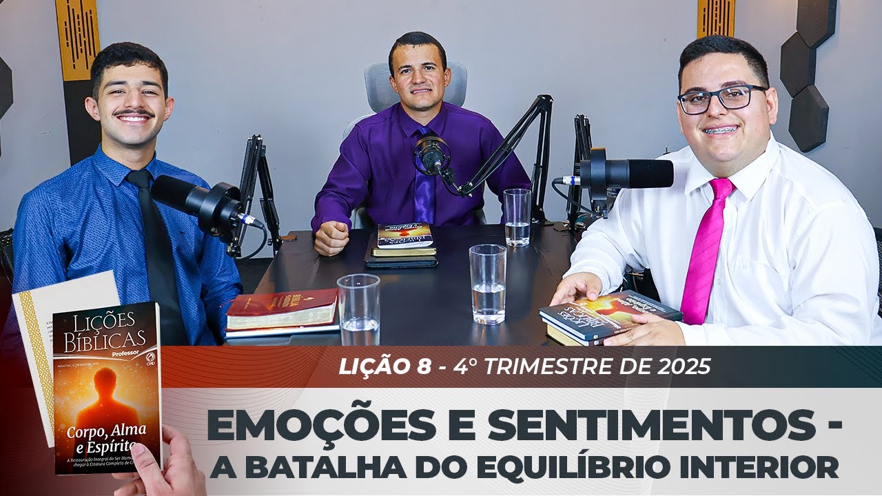 EBD | 8° LIÇÃO: “EMOÇÕES E SENTIMENTOS - A BATALHA DO EQUILÍBRIO INTERIOR” | 4° TRIMESTRE DE 2025