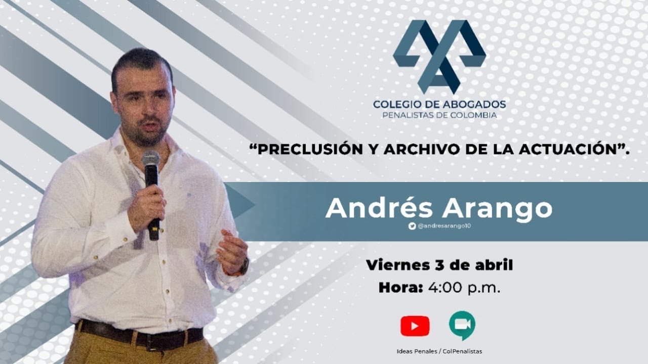 Discusiones Penales - Preclusi&oacute;n y archivo de la actuaci&oacute;n por Andr&eacute;s Felipe Arango