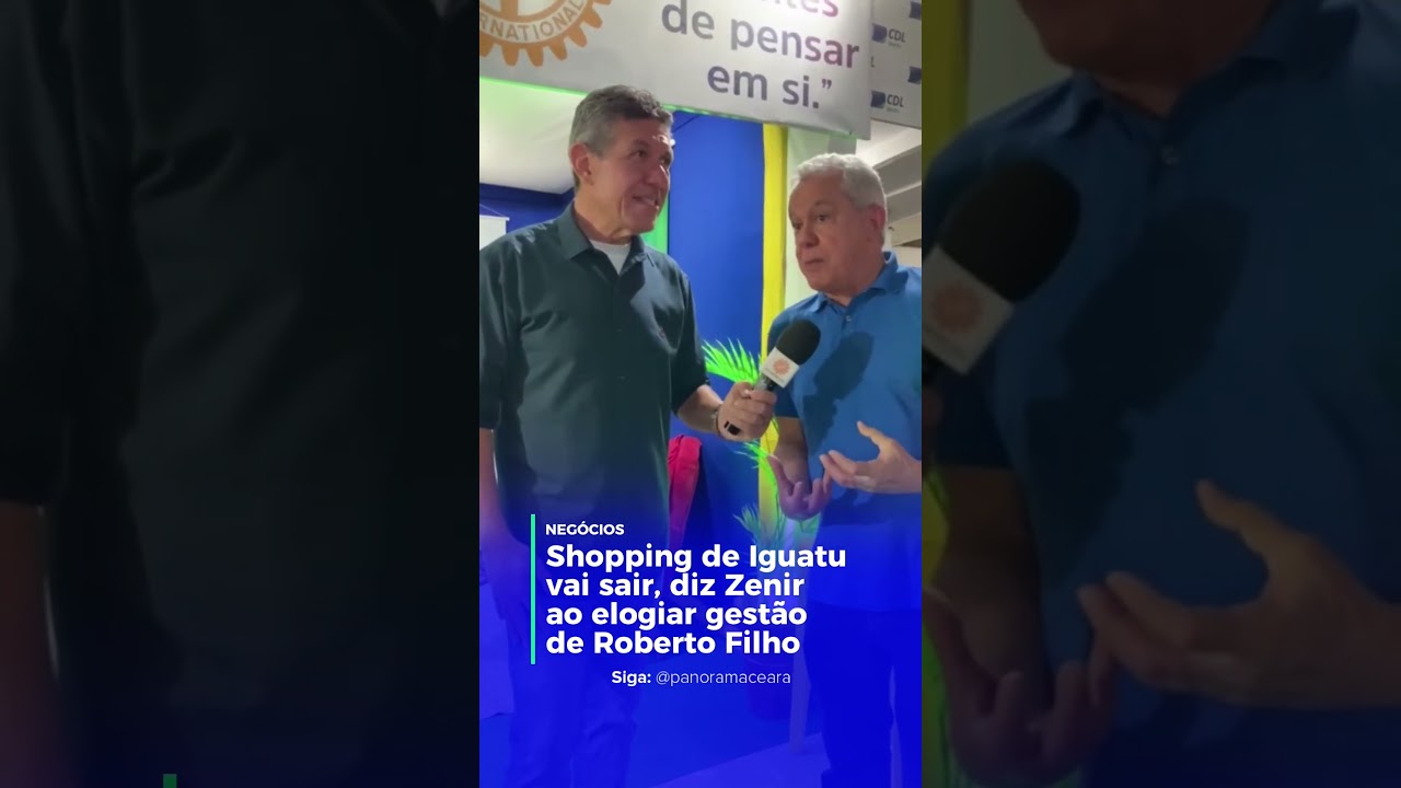 Shopping de Iguatu vai sair, diz Zenir ao elogiar gestão de Roberto Filho