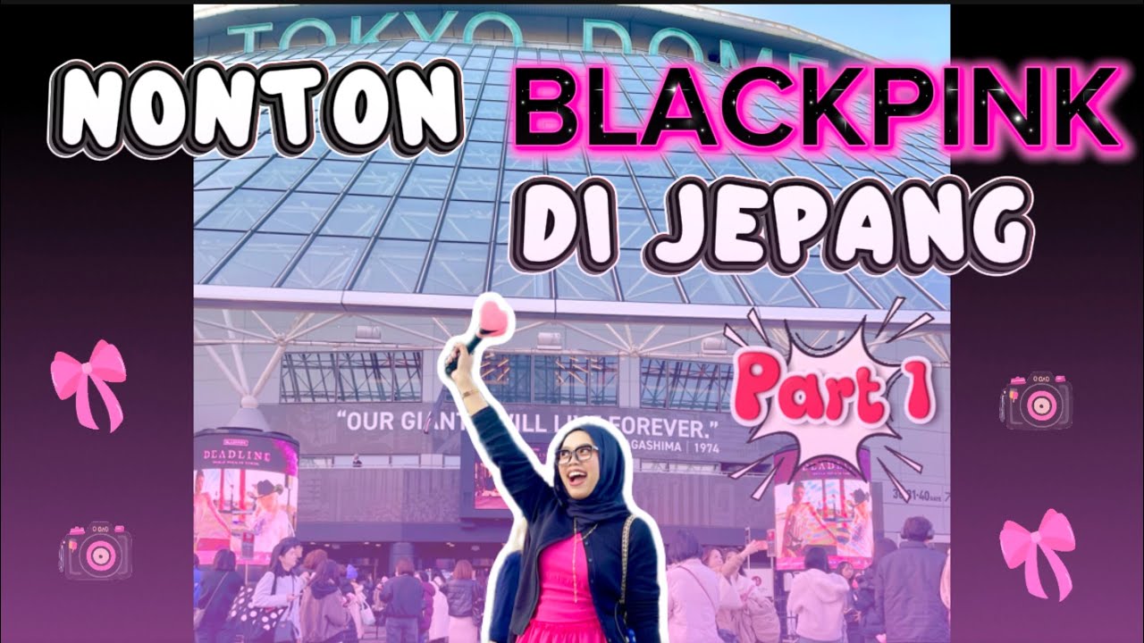 NONTON BLACKPINK DI JEPANG | Part 1 | 016