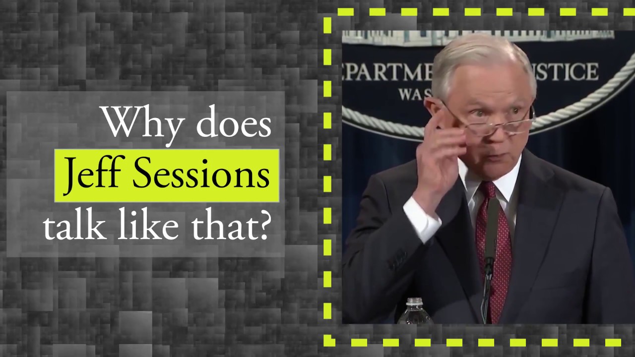 Why does Jeff Sessions Talk Like That?