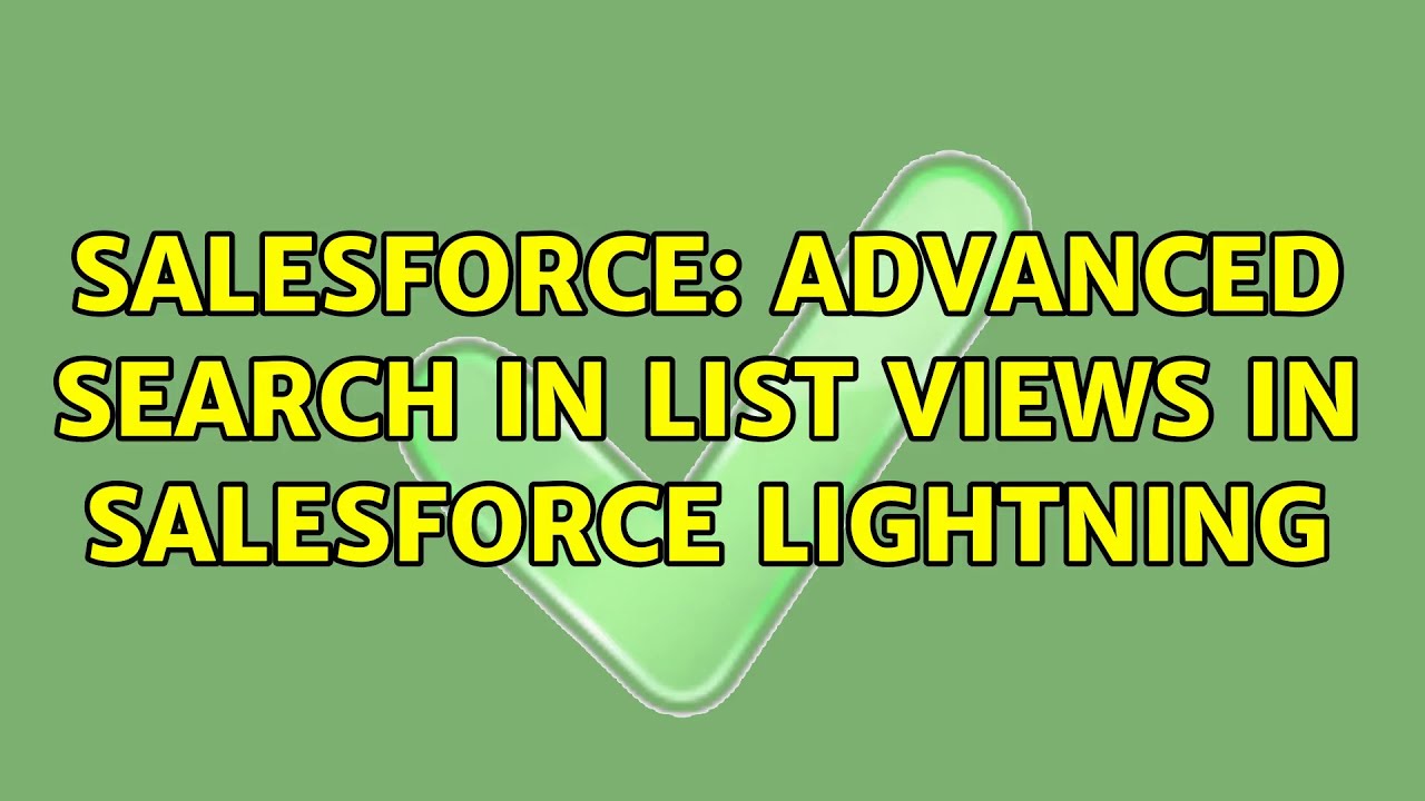 Salesforce: Advanced Search in List Views in Salesforce Lightning