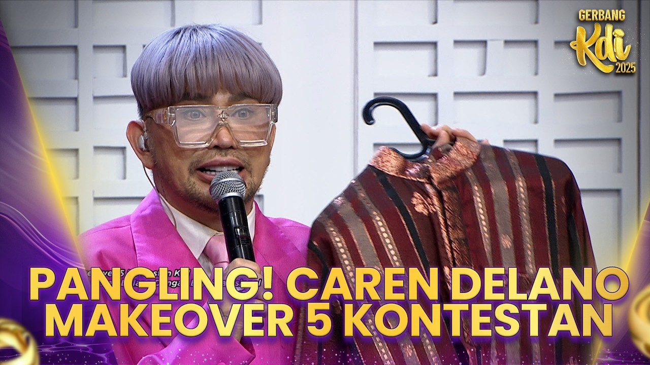 Pangling! Caren Delano Makeover 5 Kontestan KDI | SEMIFINAL KDI