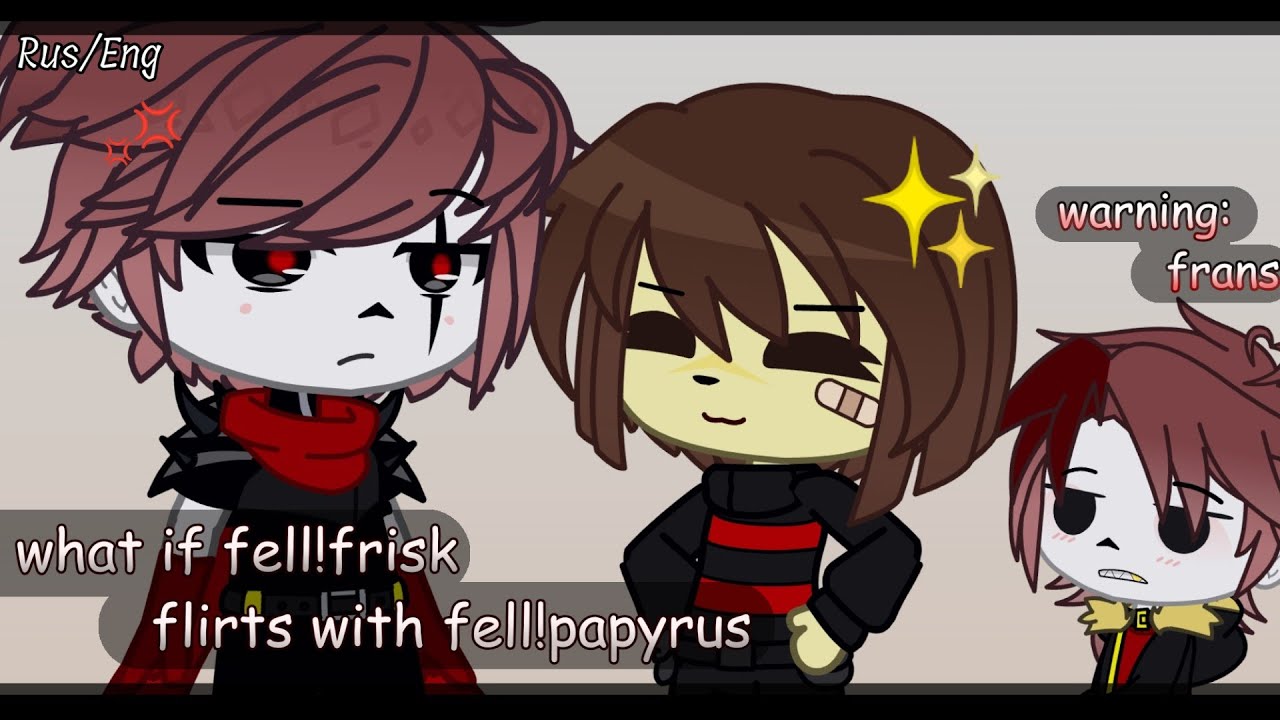 What if Fell!Frisk flirts with Fell!Papyrus. [Frans?/Papyrisk] |Undertale au| •Underfell• Gacha Club