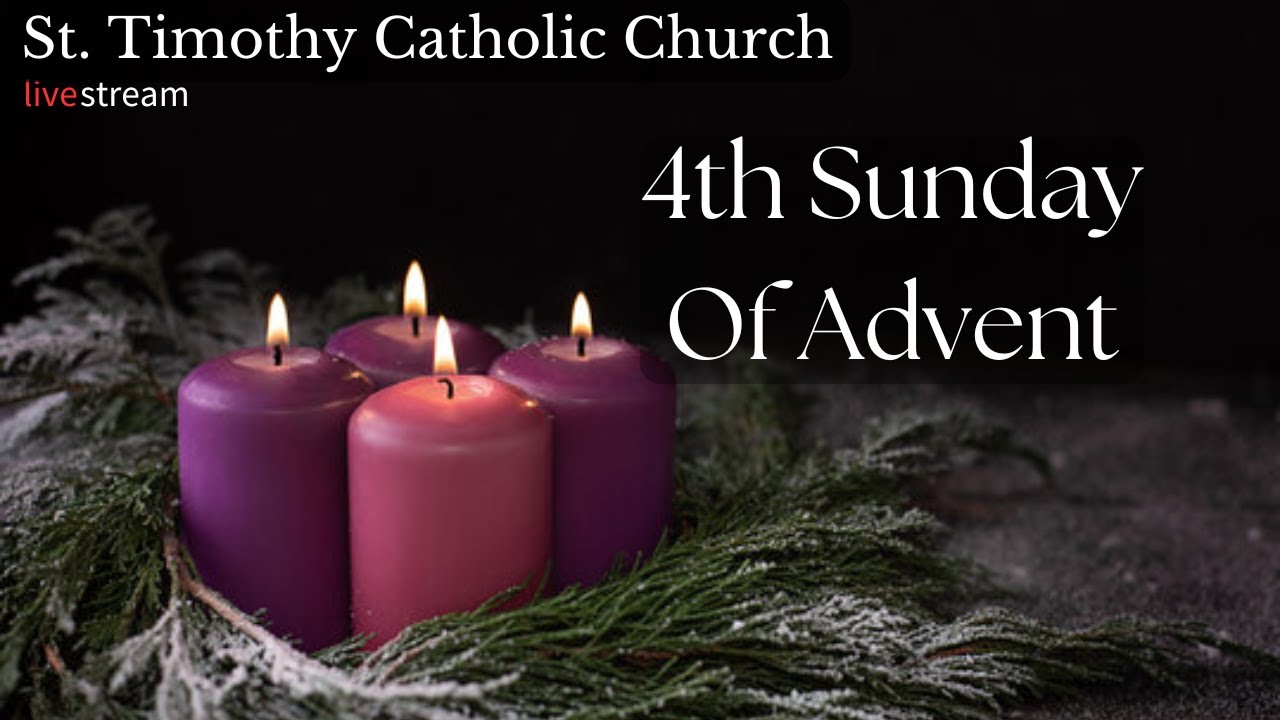 St.Timothy Catholic Church - Sunday December 21st, 2025 - The Fourth Sunday of Advent