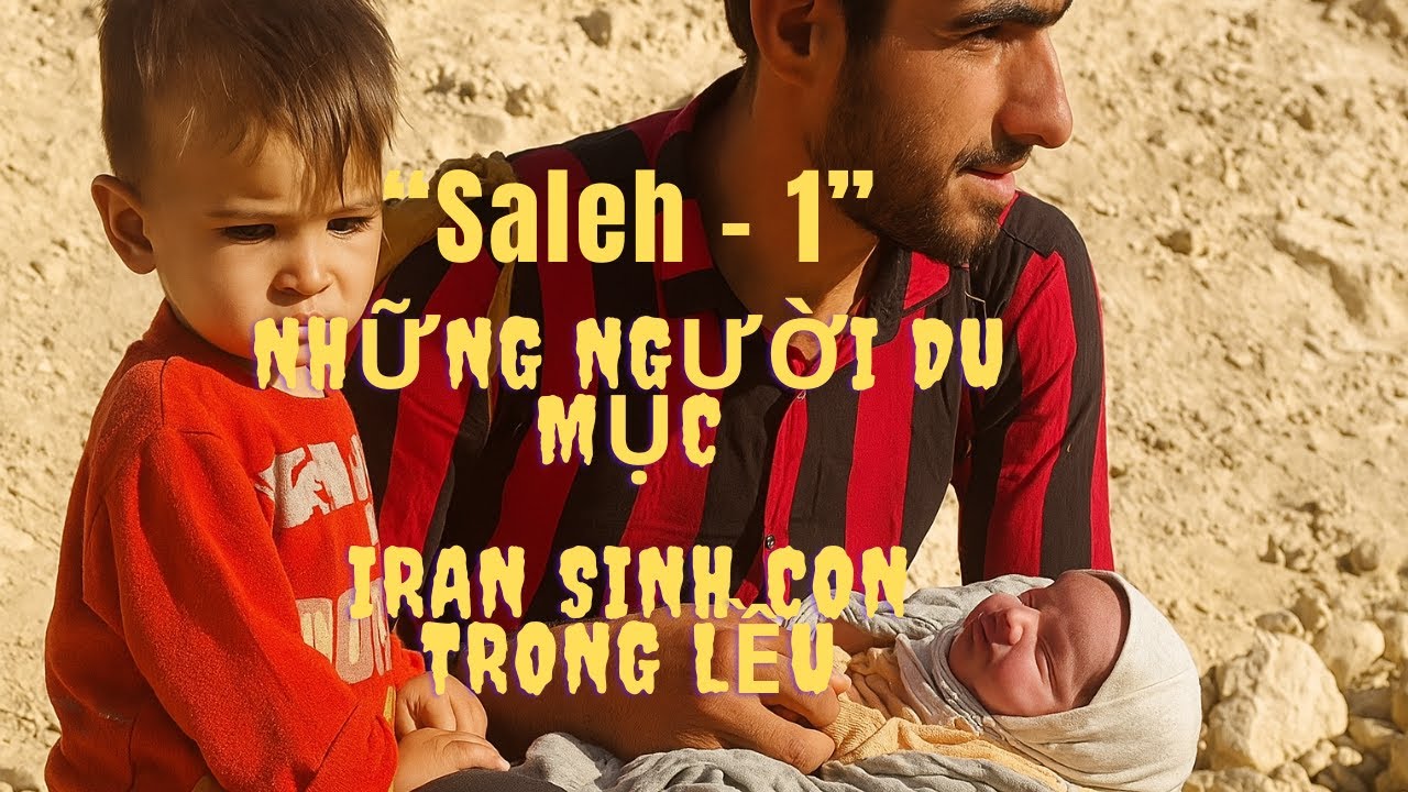 Người Phụ Nữ Du Mục Iran Sinh Con Trong Lều Giữa Thiên Nhiên Hoang Dã 🌾