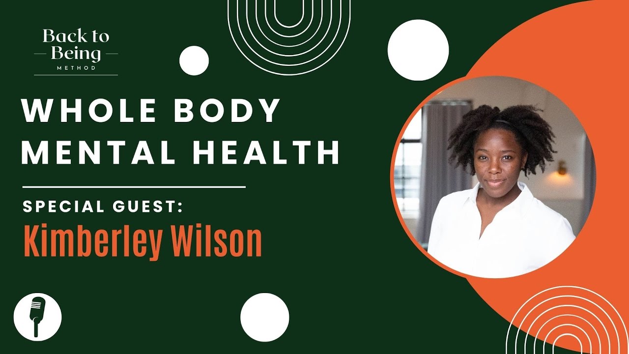 Whole Body Mental Health w/ Kimberley Wilson