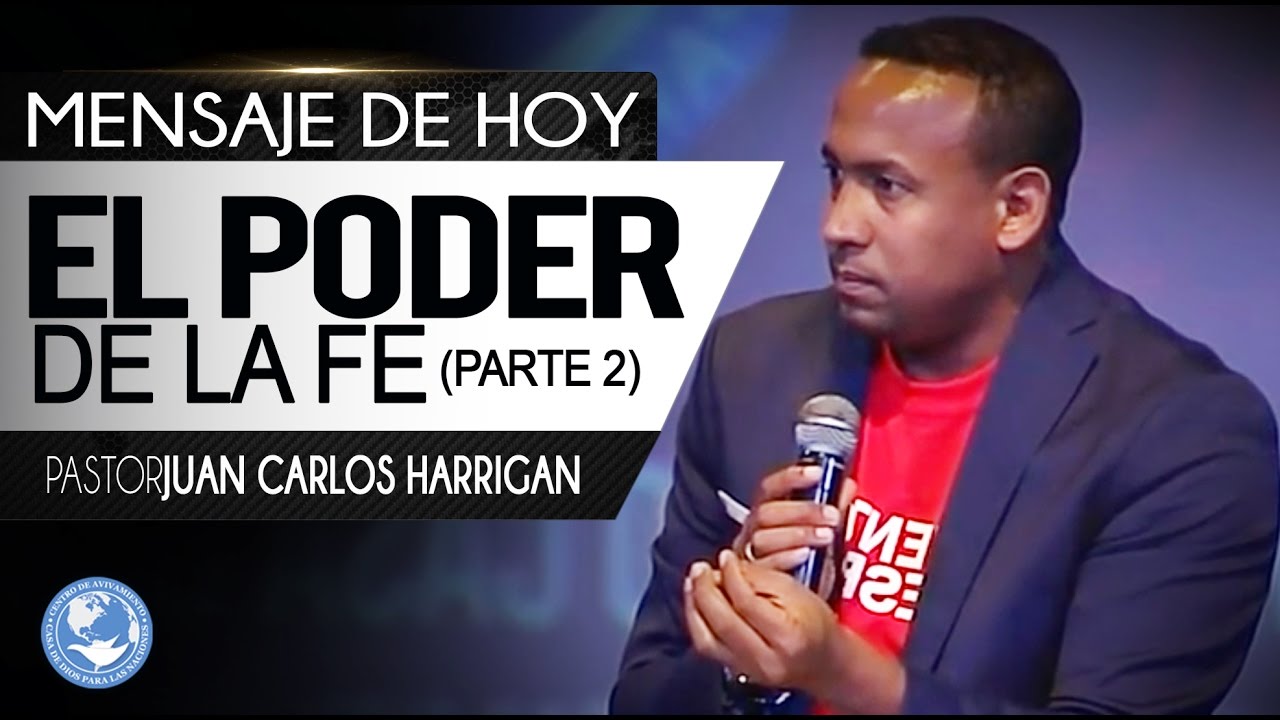 El Poder de la Fe (parte 2) - Pastor Juan Carlos Harrigan