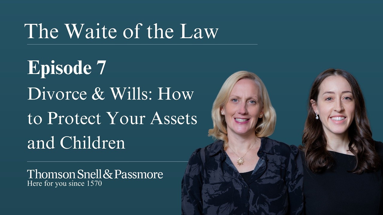 Divorce & Wills: How to Protect Your Assets and Children (UK) | The Waite of the Law Podcast