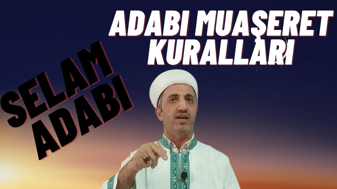 ADAB-I MUAŞERET KURALLARI - SELAM ADABI