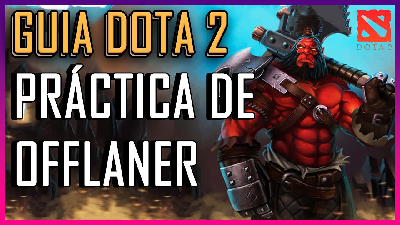 📗 Guia DOTA 2 Principiantes 2024 | # 22 | Práctica de OFFLANER
