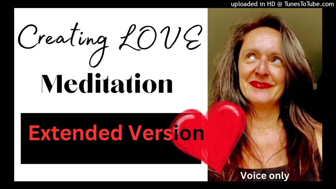 Creating LOVE Meditation | extended version - voice only ❤️