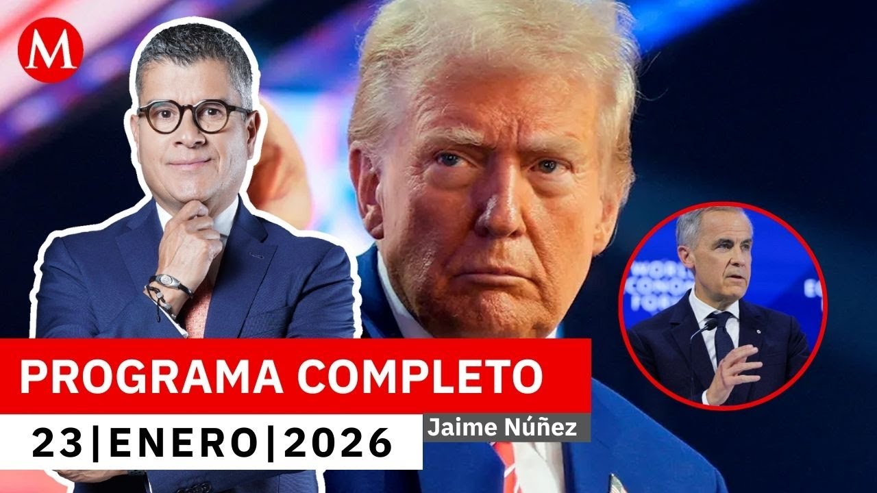 Trump y Carney aumentan las tensiones entre EU y Canadá | Jaime Núñez, 23 de enero de 2026
