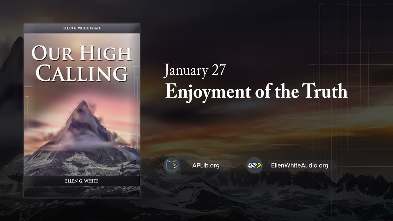 27 января - Наслаждение истиной | Наше высокое призвание