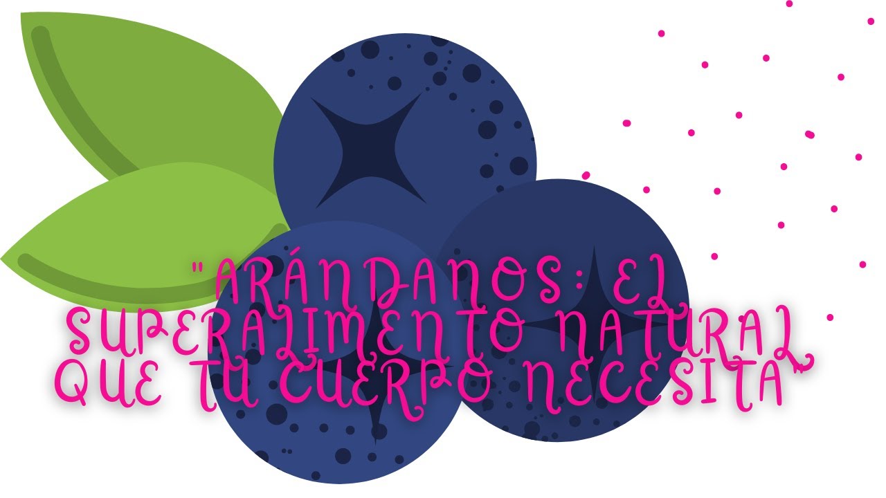 🫐 Ar&aacute;ndanos: El superalimento natural
