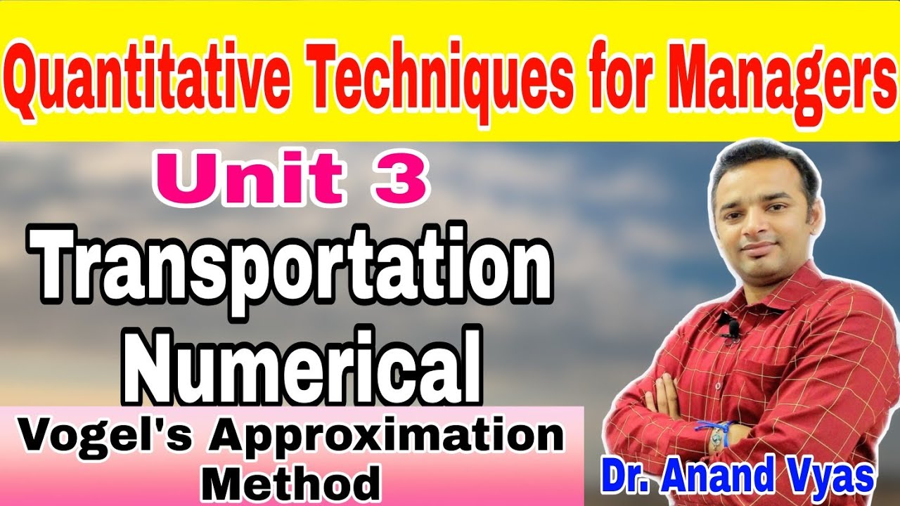 Quantitative Techniques for Managers | Unit 3 | Numerical Vogel's Approximation Method